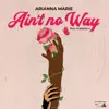Arianna Marie - Ain't No Way (feat. Ty Breezzyy) - Single
